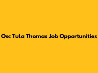 Osc Tula Thomas Job Opportunities