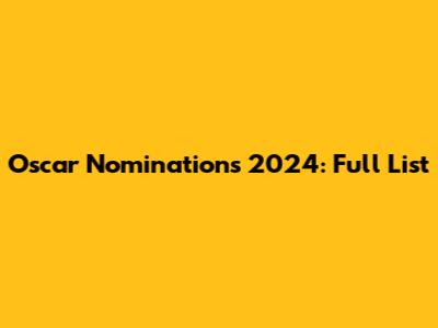 Oscar Nominations 2024: Full List