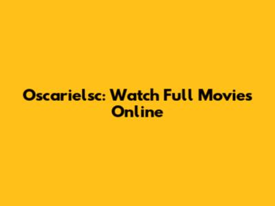 Oscarielsc: Watch Full Movies Online