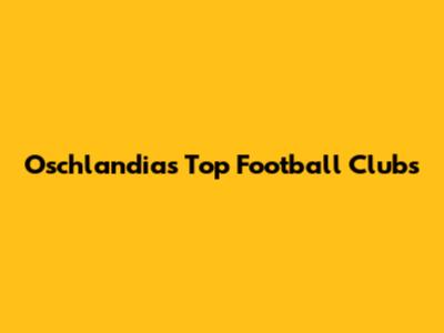 Oschlandia's Top Football Clubs