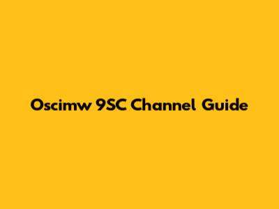Oscimw 9SC Channel Guide