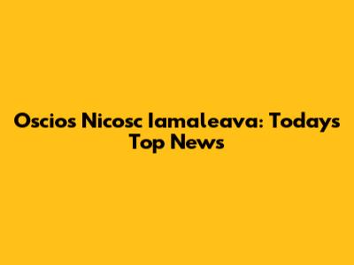 Oscios Nicosc Iamaleava: Today's Top News