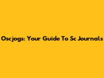Oscjogs: Your Guide To Sc Journals