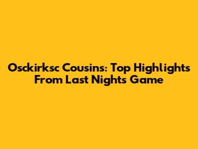 Osckirksc Cousins: Top Highlights From Last Night's Game