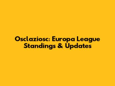 Osclaziosc: Europa League Standings & Updates