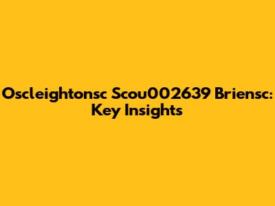 Oscleightonsc Scou002639 Briensc: Key Insights