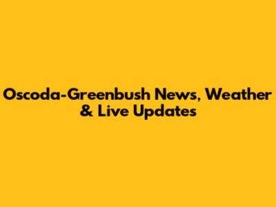 Oscoda-Greenbush News, Weather & Live Updates