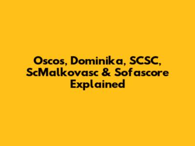 Oscos, Dominika, SCSC, ScMalkovasc & Sofascore Explained