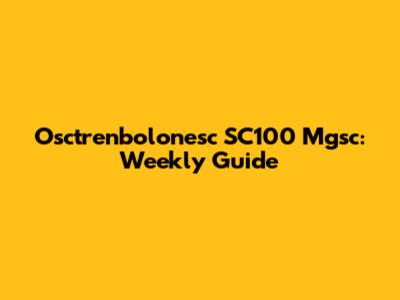Osctrenbolonesc SC100 Mgsc: Weekly Guide