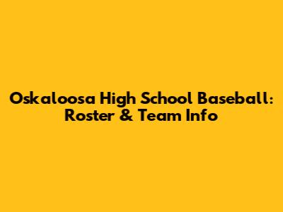 Oskaloosa High School Baseball: Roster & Team Info