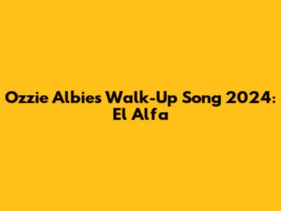 Ozzie Albies Walk-Up Song 2024: El Alfa