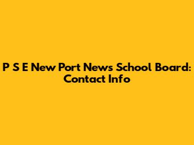 P S E New Port News School Board: Contact Info