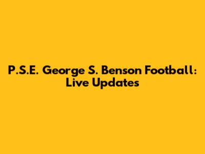 P.S.E. George S. Benson Football: Live Updates