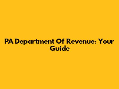 PA Department Of Revenue: Your Guide