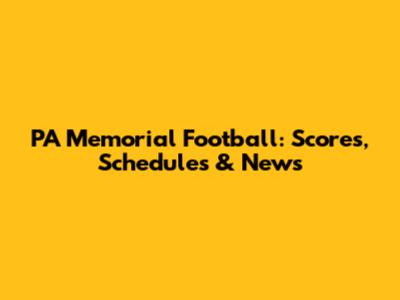 PA Memorial Football: Scores, Schedules & News