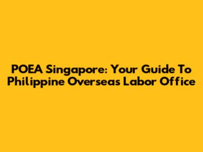 POEA Singapore: Your Guide To Philippine Overseas Labor Office