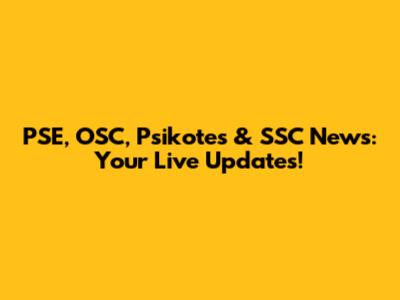 PSE, OSC, Psikotes & SSC News: Your Live Updates!