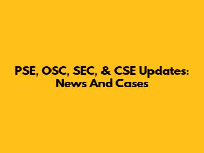 PSE, OSC, SEC, & CSE Updates: News And Cases