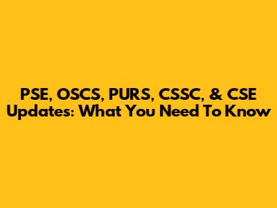 PSE, OSCS, PURS, CSSC, & CSE Updates: What You Need To Know
