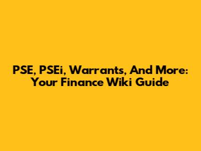 PSE, PSEi, Warrants, And More: Your Finance Wiki Guide