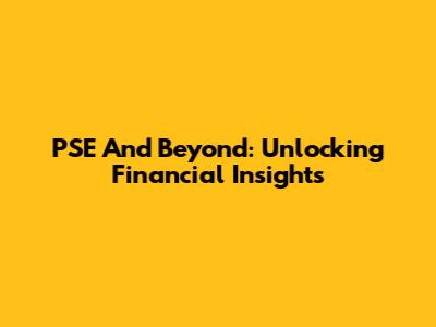 PSE And Beyond: Unlocking Financial Insights