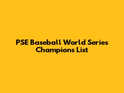 PSE Baseball World Series Champions List