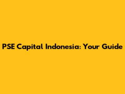 PSE Capital Indonesia: Your Guide