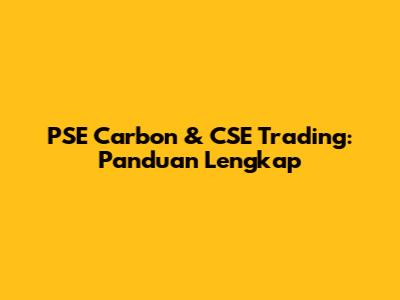 PSE Carbon & CSE Trading: Panduan Lengkap