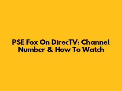 PSE Fox On DirecTV: Channel Number & How To Watch