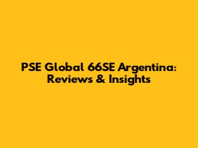 PSE Global 66SE Argentina: Reviews & Insights