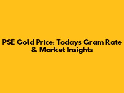 PSE Gold Price: Today's Gram Rate & Market Insights