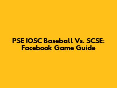 PSE IOSC Baseball Vs. SCSE: Facebook Game Guide