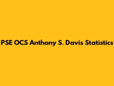 PSE OCS Anthony S. Davis Statistics