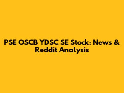 PSE OSCB YDSC SE Stock: News & Reddit Analysis