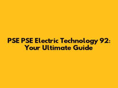 PSE PSE Electric Technology 92: Your Ultimate Guide