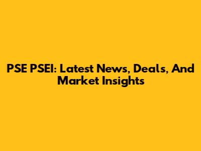 PSE PSEI: Latest News, Deals, And Market Insights