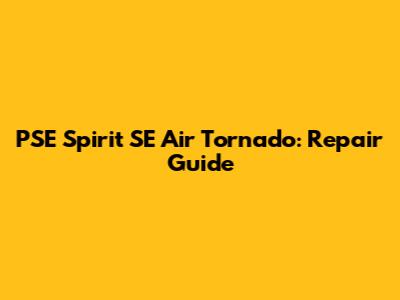 PSE Spirit SE Air Tornado: Repair Guide