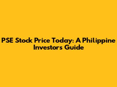 PSE Stock Price Today: A Philippine Investor's Guide