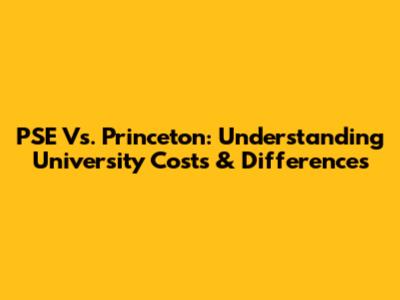 PSE Vs. Princeton: Understanding University Costs & Differences