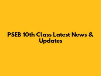 PSEB 10th Class Latest News & Updates