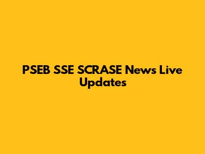 PSEB SSE SCRASE News Live Updates