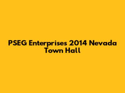 PSEG Enterprises 2014 Nevada Town Hall