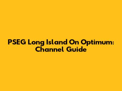 PSEG Long Island On Optimum: Channel Guide