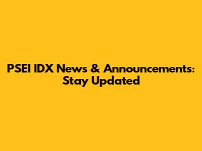 PSEI IDX News & Announcements: Stay Updated