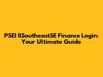 PSEI IISoutheastSE Finance Login: Your Ultimate Guide