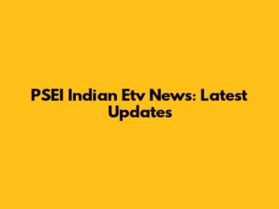 PSEI Indian Etv News: Latest Updates
