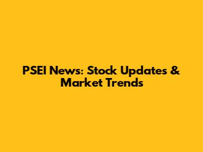 PSEI News: Stock Updates & Market Trends