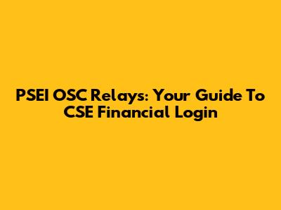 PSEI OSC Relays: Your Guide To CSE Financial Login