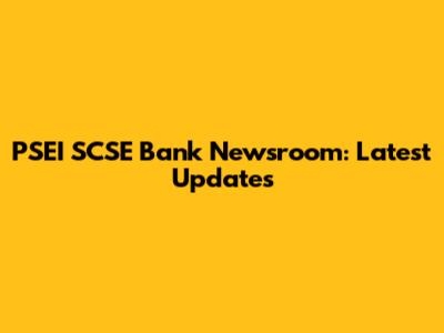 PSEI SCSE Bank Newsroom: Latest Updates