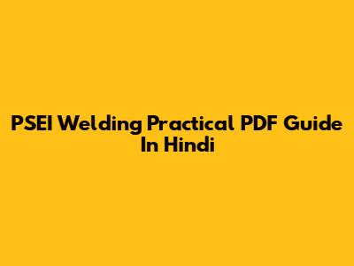 PSEI Welding Practical PDF Guide In Hindi